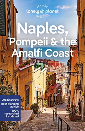 Lonely Planet Naples, Pompeii & the Amalfi Coast: Perfect for exploring top sights and taking roads less travelled (Travel Guide)