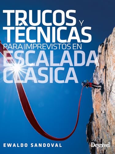 Trucos y técnicas para imprevistos en escalada clásica von Ediciones Desnivel, S. L