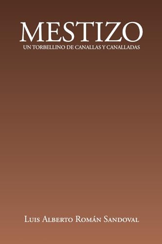 MESTIZO: UN TORBELLINO DE CANALLAS Y CANALLADAS von Xlibris US