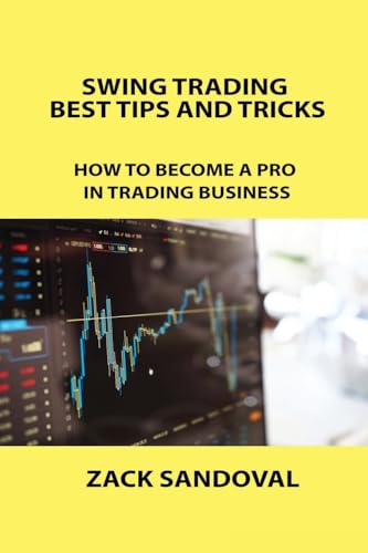 SWING TRADING BEST TIPS AND TRICKS: HOW TO BECOME A PRO IN TRADING BUSINESS SWING TRADING BEST TIPS AND TRICKS: HOW TO BECOME A PRO IN TRADING BUSINESS von Charles M Dominquez
