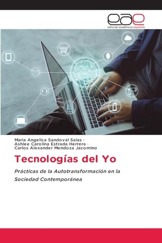 Tecnologías del Yo: Prácticas de la Autotransformación en la Sociedad Contemporánea von Editorial Académica Española