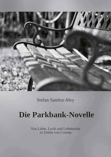 Die Parkbank-Novelle: Von Liebe, Lyrik und Lebenssinn in Zeiten von Corona von Romeon-Verlag