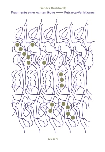 Fragmente einer echten Ikone: Petrarca-Variationen (Reihe Lyrik) von kookbooks