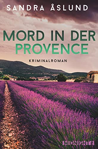 Mord in der Provence: Kriminalroman | Kommissarin Hannah Richter ermittelt in ihrem ersten Fall – Frankreich-Spannung für den Urlaub von Midnight