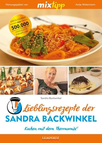mixtipp Lieblingsrezepte der Sandra Backwinkel: Kochen mit dem Thermomix: Kochen mit dem Thermomix® von Edition Lempertz