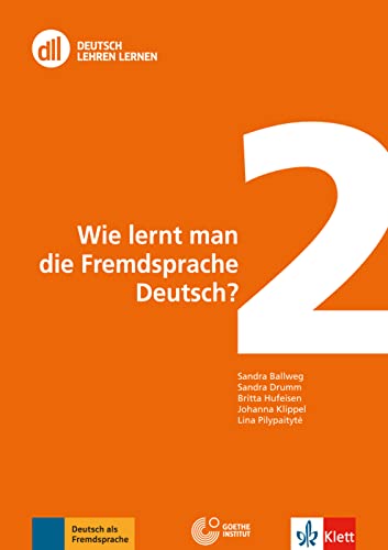DLL 02: Wie lernt man die Fremdsprache Deutsch?: Buch mit DVD (DLL - Deutsch Lehren Lernen: Die Fort- und Weiterbildungsreihe des Goethe-Instituts)