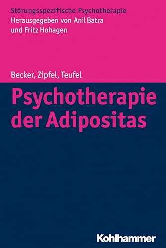 Psychotherapie der Adipositas: Interdisziplinäre Diagnostik und differenzielle Therapie (Störungsspezifische Psychotherapie)
