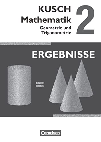 Kusch: Mathematik - Ausgabe 2013 - Band 2: Geometrie und Trigonometrie (12. Auflage) - Ergebnisse Kusch: Mathematik - Ausgabe 2013 - Band 2: Geometrie und Trigonometrie (12. Auflage) - Ergebnisse