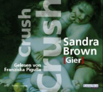 Crush - Gier: Thriller - Lesung von Random House Audio in Verlagsgruppe Random House GmbH