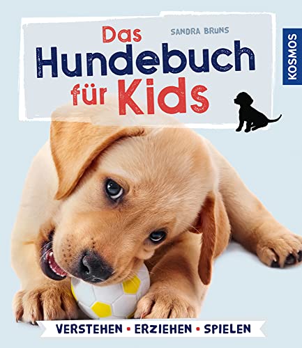 Das Hundebuch für Kids: verstehen, erziehen, spielen von Kosmos