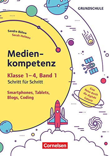 Medienkompetenz Schritt für Schritt - Grundschule - Band 1: Smartphone, Tablets, Blogs, Coding (2. Auflage) - Eine Reise durch die digitale Galaxie - Kopiervorlagen