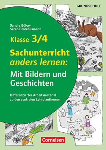 Mit Bildern und Geschichten lernen - Klasse 3/4: Sachunterricht anders lernen: Mit Bildern und Geschichten - Differenziertes Arbeitsmaterial zu den zentralen Lehrplanthemen - Kopiervorlagen von Cornelsen Vlg Scriptor