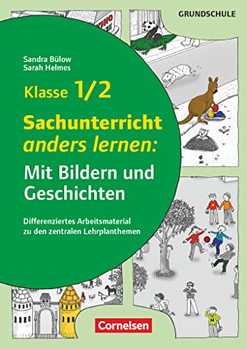 Mit Bildern und Geschichten lernen - Klasse 1/2: Sachunterricht anders lernen: Mit Bildern und Geschichten (2. Auflage) - Differenziertes ... den zentralen Lehrplanthemen - Kopiervorlagen von Cornelsen Vlg Scriptor