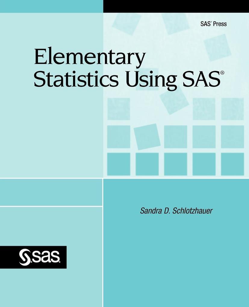 Elementary Statistics Using SAS von SAS Institute