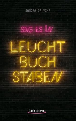 Sag es in Leuchtbuchstaben von Lektora GmbH