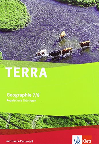 TERRA Geographie 7/8. Ausgabe Thüringen Regelschule: Schulbuch Klasse 7/8 (TERRA Geographie. Ausgabe für Thüringen ab 2012) von Klett Ernst /Schulbuch