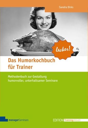Das Humorkochbuch für Trainer: Methodenbuch zur Gestaltung humorvoller, unterhaltsamer Seminare (Edition Training aktuell) von managerSeminare Verl.GmbH