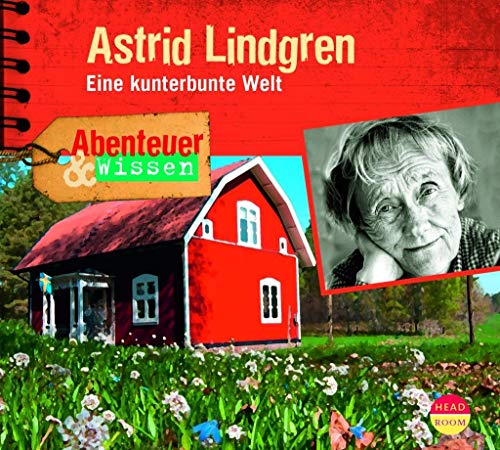 Abenteuer & Wissen: Astrid Lindgren - Eine kunterbunte Welt von Headroom Sound Production