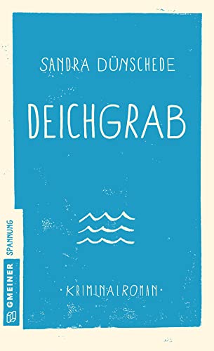 Deichgrab: Kriminalroman (Kriminalromane im GMEINER-Verlag) (Kommissare Thamsen, Meissner und Co.)