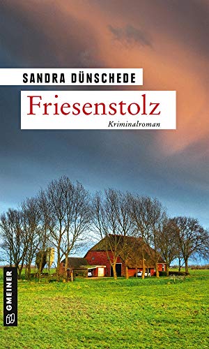 Friesenstolz: Ein Fall für Thamsen & Co. (Kriminalromane im GMEINER-Verlag) (Kommissare Thamsen, Meissner und Co.)