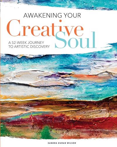 Awakening Your Creative Soul: A 52-Week Journey to Artistic Discovery von North Light Books