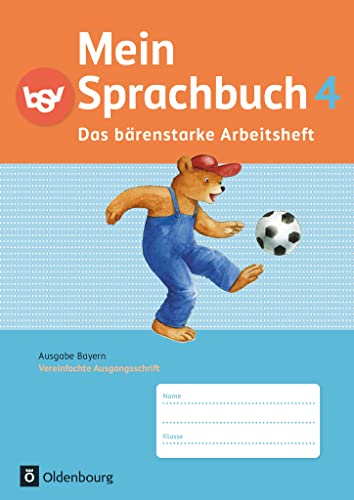 Mein Sprachbuch 4 - Das barenstarke Arbeitsheft - Ausgabe Bayern: Das bärenstarke Arbeitsheft - Arbeitsheft in Vereinfachter Ausgangsschrift (Mein Sprachbuch: Ausgabe Bayern) von Oldenbourg Schulbuchverl.