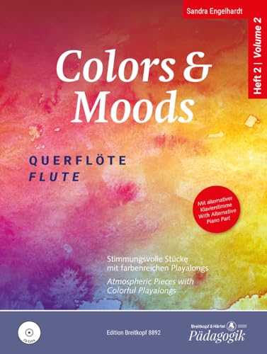 Colors & Moods Querflöte. Stimmungsvolle Stücke mit farbenreichen Playalongs sowie alternativer Klavierstimme auf CD zu jedem Heft. Band 2 (EB 8892): Stimmungsvolle Stücke für 1-2 Flöten - Heft 2 von Breitkopf & Härtel