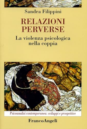 Relazioni perverse. La violenza psicologica nella coppia (Psicoanalisi contemporanea: sviluppi e prospettive) von Franco Angeli