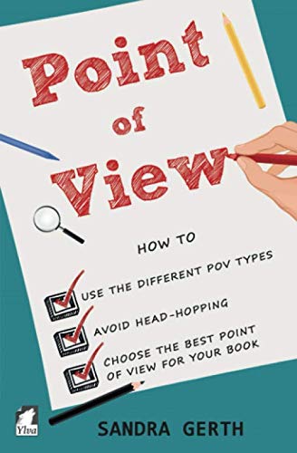 Point of View: How to use the different POV types, avoid head-hopping, and choose the best point of view for your book (Writers’ Guide Series, Band 4)