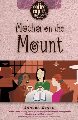 Mocha on the Mount (Coffee Cup Bible Series) von LIVING INK BOOKS