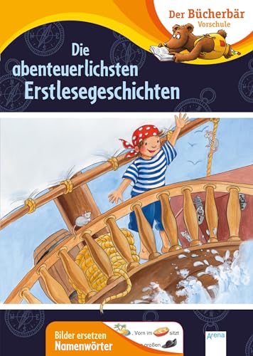 Die abenteuerlichsten Erstlesegeschichten: Der Bücherbär: Vorschule. Bilder ersetzen Namenwörter