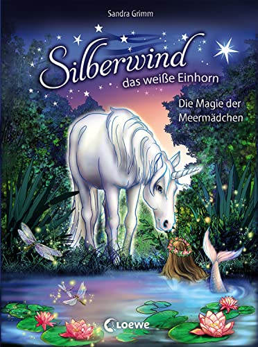 Silberwind, das weiße Einhorn (Band 10) - Die Magie der Meermädchen: Pferdebuch zum Vorlesen und ersten Selberlesen - Kinderbuch für Mädchen ab 7 Jahre - Erstlesebuch, Erstleser