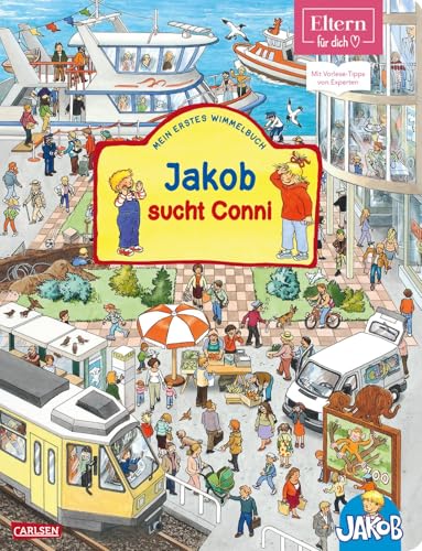 Jakob sucht Conni (ELTERN-Vorlesebuch): Mein erstes Wimmelbuch ab 2 Jahren - mit Vorlese-Tipps von Experten (ELTERN-Vorlesebücher) von Carlsen Verlag GmbH