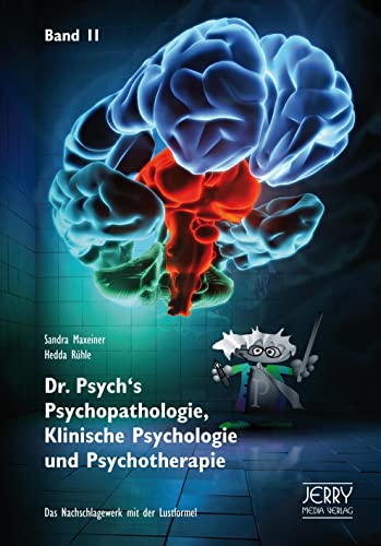 Dr. Psych's Psychopathologie, Klinische Psychologie und Psychotherapie, Band II von Jerry Media Verlag