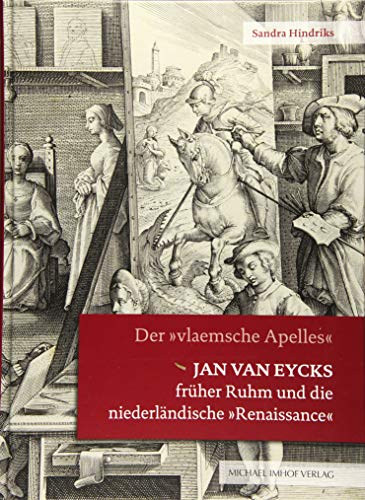 Jan van Eycks früher Ruhm und die niederländische "Renaissance": Der "vlaemsche Apelles": Der „vlaemsche Apelles“ (Studien zur internationalen Architektur- und Kunstgeschichte)