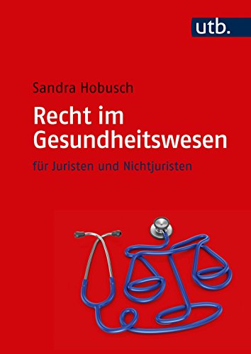 Recht im Gesundheitswesen: für Juristen und Nichtjuristen von UTB GmbH