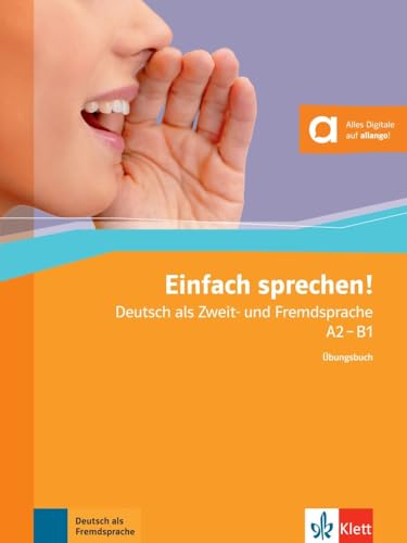 Einfach sprechen! A2-B1: Deutsch als Zweit- und Fremdsprache. Übungsbuch + Audio-CD + Online-Angebot: Deutsch als Zweit- und Fremdsprache. Übungsbuch mit digitalen Extras Einfach sprechen! A2-B1: Deutsch als Zweit- und Fremdsprache. Übungsbuch + Audio-CD + Online-Angebot: Deutsch als Zweit- und Fremdsprache. Übungsbuch mit digitalen Extras
