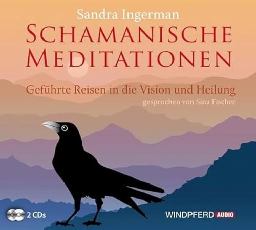 Schamanische Meditationen (Geführte Reisen in die Vision und Heilung)