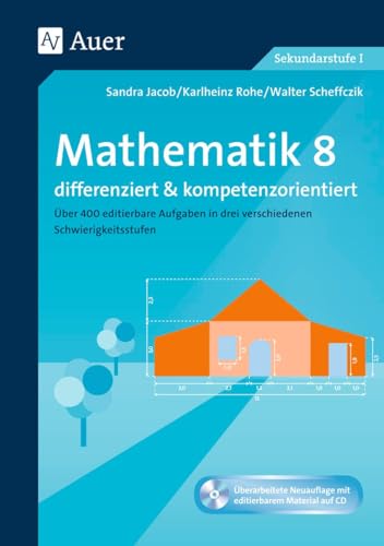 Mathematik 8 differenziert u. kompetenzorientiert: Über 400 editierbare Aufgaben in drei verschiedenen Schwierigkeitsstufen (8. Klasse) (Arbeitsblätter f.d. Mathematikunterricht)