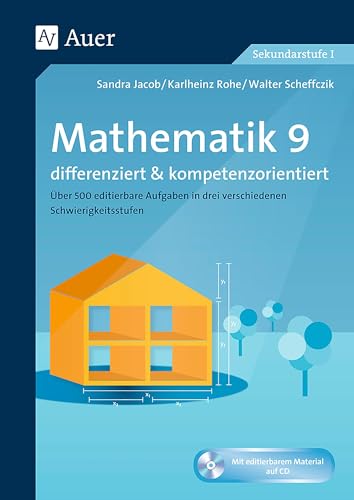 Mathematik 9 differenziert u. kompetenzorientiert: Über 500 editierbare Aufgaben in drei verschiedenen Schwierigkeitsstufen (9. Klasse) (Arbeitsblätter f.d. Mathematikunterricht)