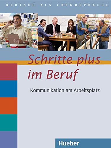Schritte plus im Beruf 2-6: Kommunikation am Arbeitsplatz.Deutsch als Fremdsprache / Übungsbuch mit Audio-CD von Hueber Verlag GmbH