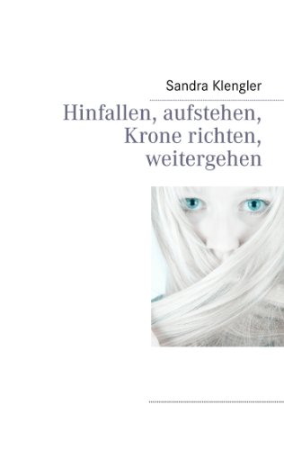 Hinfallen, aufstehen, Krone richten, weitergehen