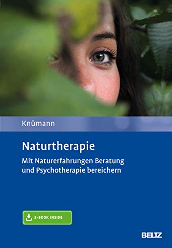 Naturtherapie: Mit Naturerfahrungen Beratung und Psychotherapie bereichern. Mit E-Book inside von Psychologie Verlagsunion
