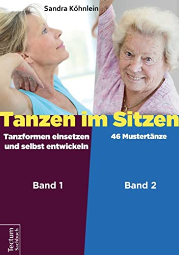 Tanzen im Sitzen (Teil 1-2): Teil 1: Tanzformen einsetzen und selbst entwickeln. Teil 2: 46 Mustertänze von Tectum Verlag