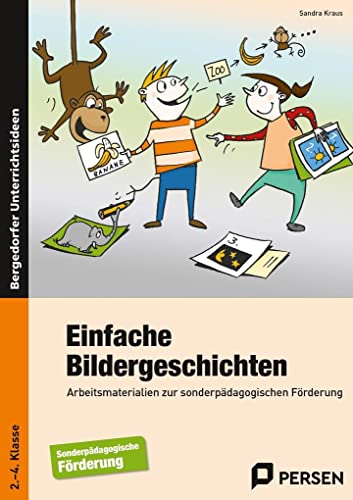 Einfache Bildergeschichten: Arbeitsmaterialien zur sonderpädagogischen Förderung (2. bis 4. Klasse)