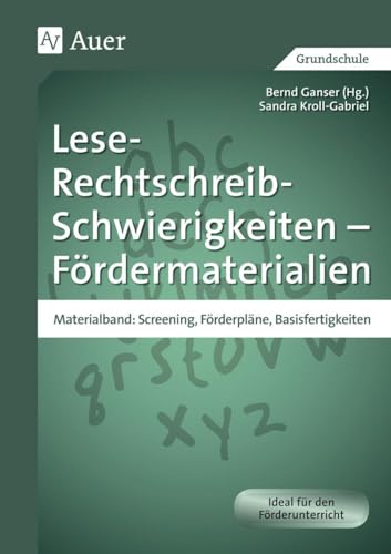 Lese-Rechtschreib-Schwierigkeiten - Fördermaterialien: Materialband: Screening, Förderpläne, Basisfertigkeiten (1. bis 4. Klasse) (Auer LRS-Programm) von Auer Verlag i.d.AAP LW