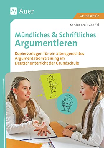 Mündliches & Schriftliches Argumentieren: Kopiervorlagen für ein altersgerechtes Argumenta tionstraining im Deutschunterricht der Grundschule (2. bis 4. Klasse)