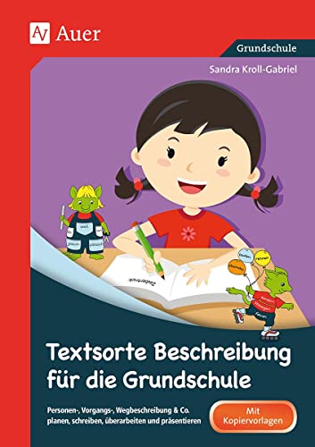 Textsorte Beschreibung für die Grundschule: Personen-, Vorgangs-, Wegbeschreibung & Co. planen, schreiben, überarbeiten und präsentieren (2. bis 4. Klasse) (Textsortentraining Grundschule)