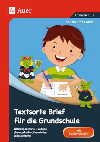 Textsorte Brief für die Grundschule: Einladung, Postkarte, E-Mail & Co. planen, schreiben, überarbeiten und präsentieren (2. bis 4. Klasse) (Textsortentraining Grundschule)