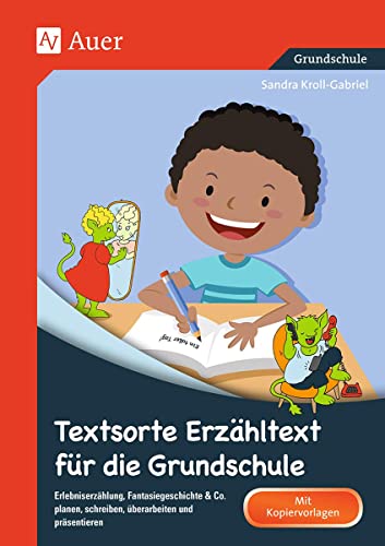 Textsorte Erzähltext für die Grundschule: Erlebniserzählung, Fantasiegeschichte & Co. planen, schreiben, überarbeiten und präsentieren (2. bis 4. Klasse) (Textsortentraining Grundschule) von Auer Verlag i.d.AAP LW